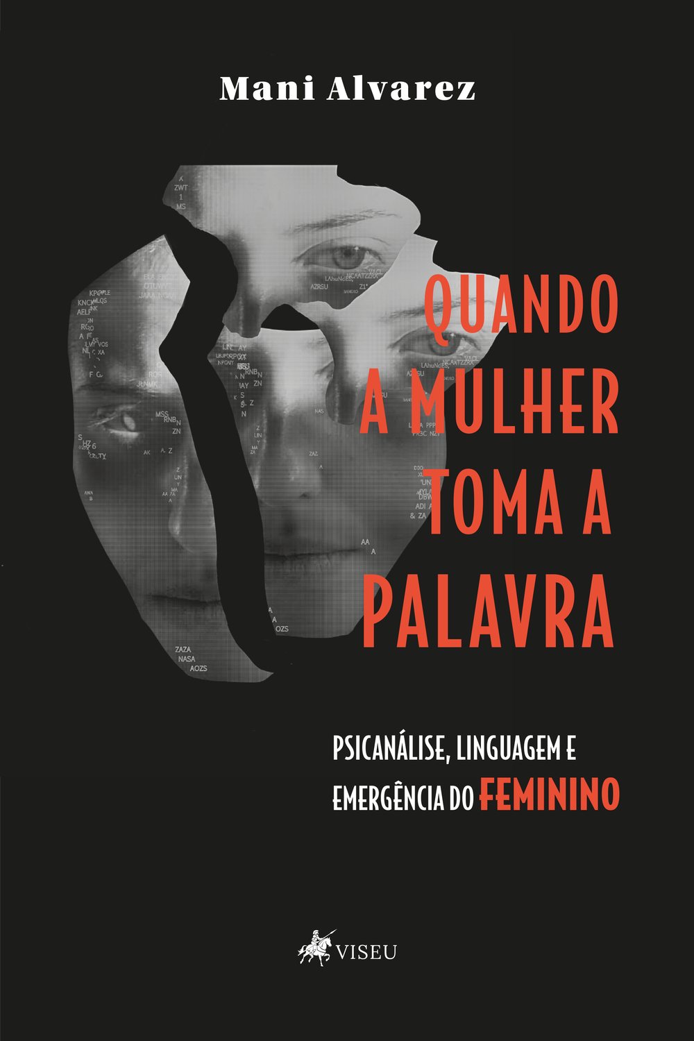 Capa do livro Quando a mulher toma a palavra, de Mani Alvarez: sobre fundo preto, rostos de mulheres em preto e branco recortados em fragmentos, com o título em letras vermelhas e o subtítulo Psicanálise, linguagem e emergência do feminino.